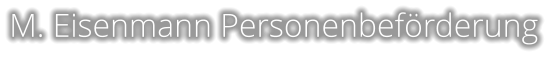 M. Eisenmann Personenbefrderung
