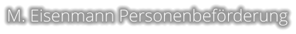 M. Eisenmann Personenbefrderung
